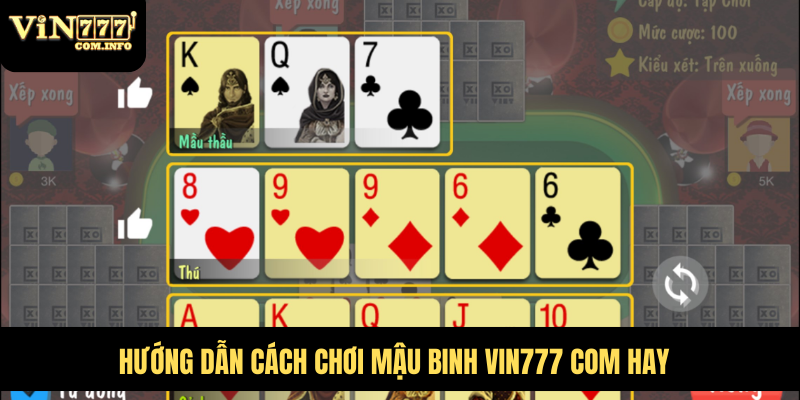 Cách Chơi Mậu Binh Chi Tiết – Hướng Dẫn Tạo Bộ Bài Mạnh 5 Hướng dẫn cách chơi mậu binh VIN777 com hay