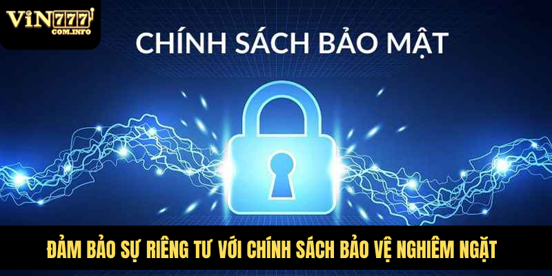 Chính Sách Bảo Mật VIN777 - Đảm Bảo An Toàn Cho Người Chơi 6 Đảm bảo sự riêng tư với chính sách bảo vệ nghiêm ngặt