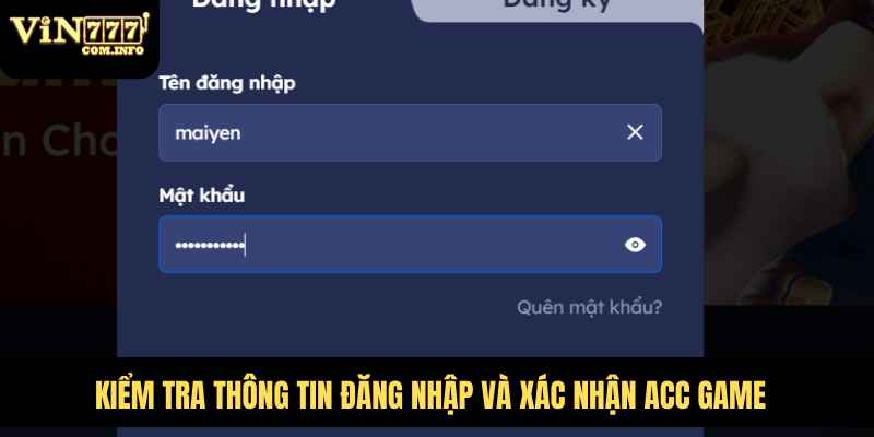 Cách Đơn Giản Để Đăng Nhập VIN777 Com Cá Cược Và Chơi Game 6 Kiểm tra thông tin đăng nhập và xác nhận acc game