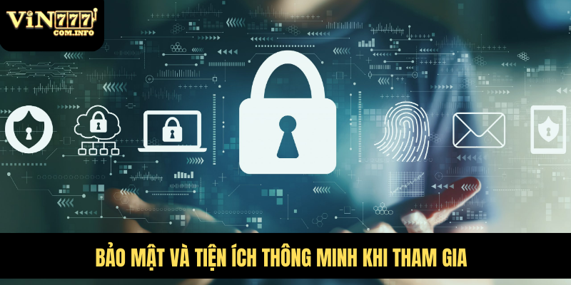 Giới Thiệu VIN777 Com: Nhà Cái Cá Cược Uy Tín Và Đáng Tin Cậy 7 Bảo mật và tiện ích thông minh khi tham gia