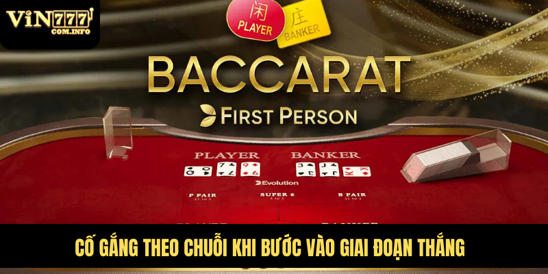 Hướng Dẫn Chơi Baccarat Từ A Đến Z Trong 1 Phút Cho Newbie 7 Cố gắng theo chuỗi khi bước vào giai đoạn thắng