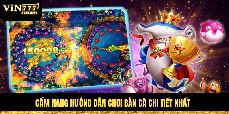 Hướng Dẫn Chơi Bắn Cá VIN777 Hiệu Quả Cho Người Mới Bắt Đầu 5 Cẩm nang hướng dẫn chơi bắn cá chi tiết nhất