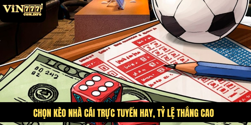 Cách Đặt Cược Kèo Nhà Cái Trực Tuyến Với Loại Kèo Phổ Biến 5 Chọn kèo nhà cái trực tuyến hay, tỷ lệ thắng cao