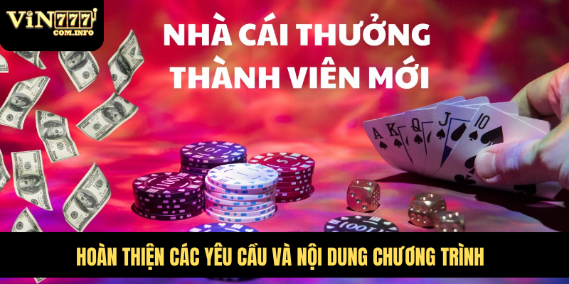 Nhận Thưởng Khuyến Mãi VIN777 Hấp Dẫn Dành Cho Người Chơi 7 Hoàn thiện các yêu cầu và nội dung chương trình