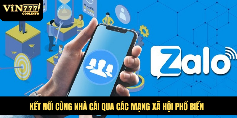 Lợi Ích Khi Liên Hệ VIN777 Com, Trung Tâm Hỗ Trợ 24/7 6 Kết nối cùng nhà cái qua các mạng xã hội phổ biến