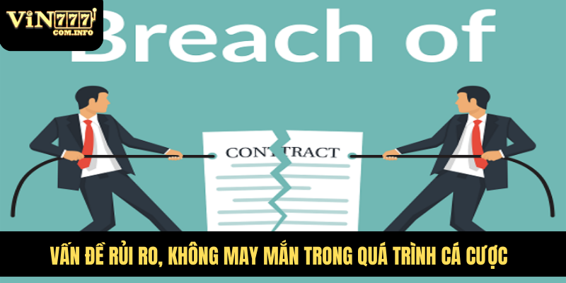 Giới Thiệu Về Chính Sách Miễn Trừ Trách Nhiệm Tại VIN777 6 Vấn đề rủi ro, không may mắn trong quá trình cá cược