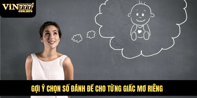 Mơ Thấy Mang Thai Là Điềm Báo Gì? Giải Mã Giấc Mơ Chi Tiết 7 Gợi ý chọn số đánh đề cho từng giấc mơ riêng