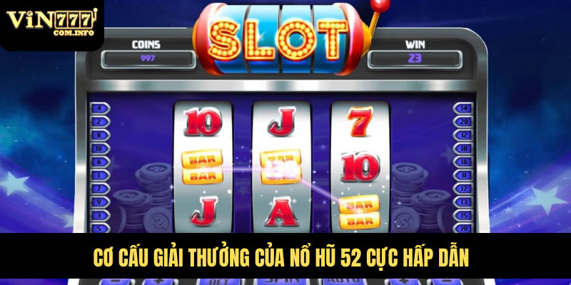 Trò Chơi Đổi Thưởng Nổ Hũ 52 Với Giải Thưởng Khủng 5 Cơ cấu giải thưởng của nổ hũ 52 cực hấp dẫn