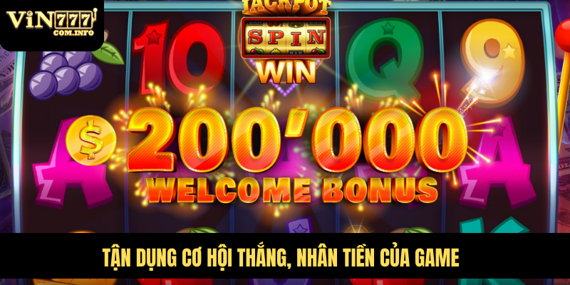 Trò Chơi Đổi Thưởng Nổ Hũ 52 Với Giải Thưởng Khủng 7 Tận dụng cơ hội thắng, nhân tiền của game