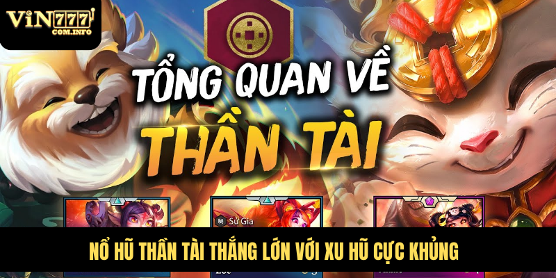 Trò Chơi Nổ Hũ Thần Tài Ấn Tượng Và Hấp Dẫn Tại VIN777 Com 5 Nổ Hũ Thần Tài thắng lớn với xu hũ cực khủng