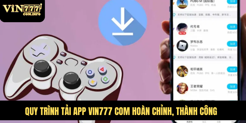 Tải App VIN777 Com – Hướng Dẫn Chi Tiết Và Tính Năng Nổi Bật 5 Quy trình tải app VIN777 com hoàn chỉnh, thành công