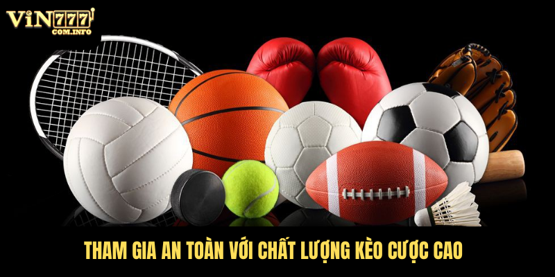 Nhà Cái Thể Thao VIN777 Com Với Triệu Kèo Cược Hấp Dẫn 8 Tham gia an toàn với chất lượng kèo cược cao