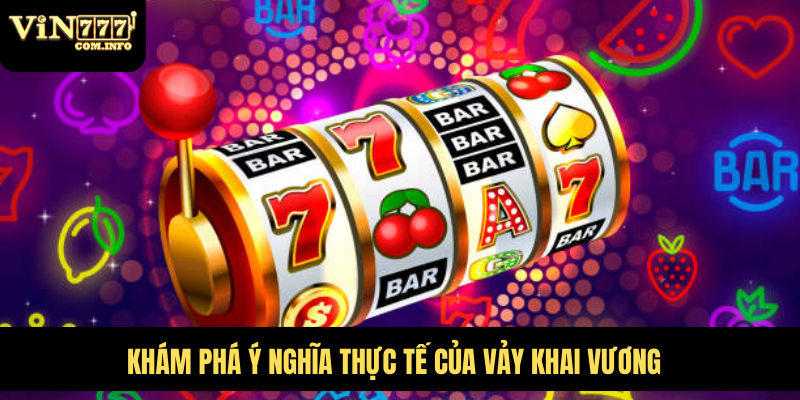 Vảy Khai Vương – Bí Quyết Thắng Lớn Trong Game Nổ Hũ VIN777 5 Khám phá ý nghĩa thực tế của vảy khai vương