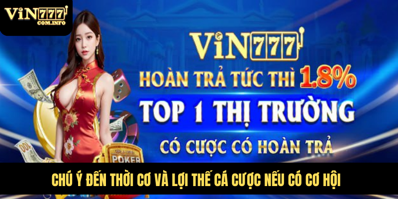VIN777 Com – Nền Tảng Hấp Dẫn Với Nhiều Ưu Đãi Giá Trị 60 Chú ý đến thời cơ và lợi thế cá cược nếu có cơ hội