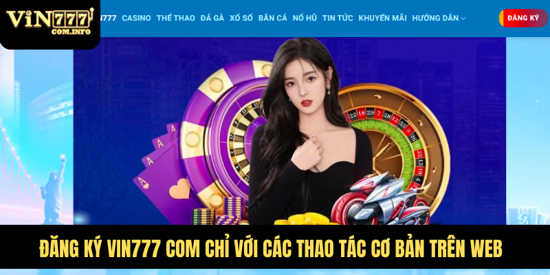 VIN777 Com – Nền Tảng Hấp Dẫn Với Nhiều Ưu Đãi Giá Trị 61 Đăng ký VIN777 com chỉ với các thao tác cơ bản trên web
